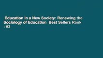 Education in a New Society: Renewing the Sociology of Education  Best Sellers Rank : #3