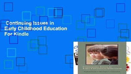 Continuing Issues in Early Childhood Education  For Kindle