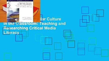Full Version  Popular Culture in the Classroom: Teaching and Researching Critical Media Literacy