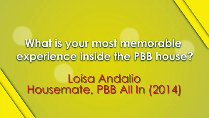 Loisa Andalio's most memorable PBB Experience