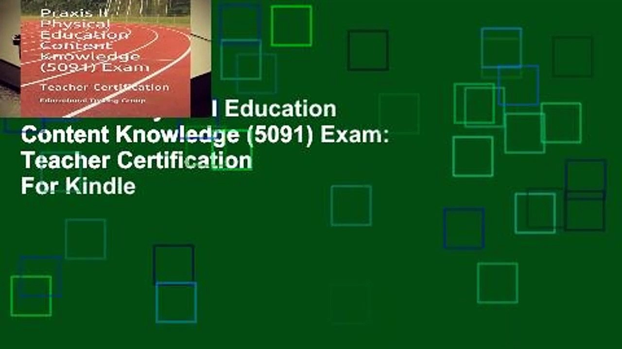 Praxis II Physical Education Content Knowledge (5091) Exam: Teacher Certification  For Kindle