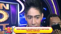 PUSH NOW NA: Robi Domingo on breakup with Gretchen Ho: 