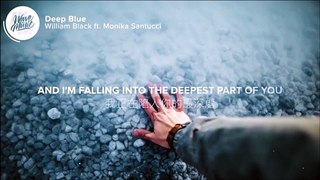 William Black - Deep Blue ft. Monika Santucci (Video Lyrics)