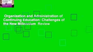 Organization and Administration of Continuing Education: Challenges of the New Millennium  Review