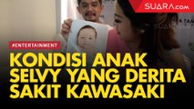 Kondisi Terkini Anak Selvy Kitty yang Derita Penyakit Kawasaki