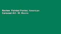 Review  Painted Ponies: American Carousel Art - W. Manns