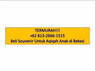 TERMURAH!!! +62 813-2666-1515 | Beli Souvenir Untuk Aqiqah Anak di Bekasi