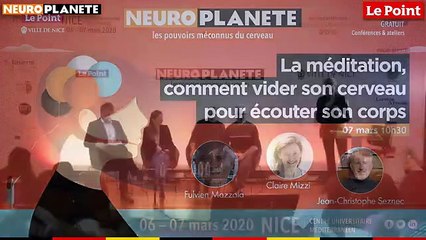Neuroplanète 2020 - La méditation, comment vider son cerveau pour écouter son corps