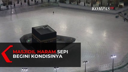Masjidil Haram Sepi, Begini Kondisinya Saat Ini