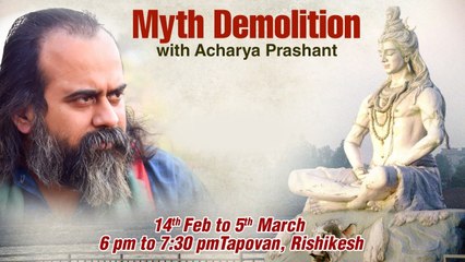 Myth Demolition Tour with Acharya Prashant || Tapovan, Rishikesh (14th Feb - 5th Mar)