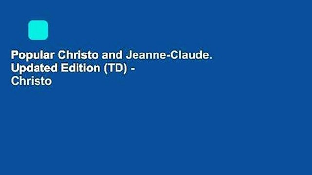 Popular Christo and Jeanne-Claude. Updated Edition (TD) - Christo