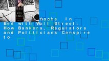 About For Books  In Bed with Wall Street: How Bankers, Regulators and Politicians Conspire to