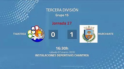 Resumen partido entre Txantrea y Murchante Jornada 27 Tercera División