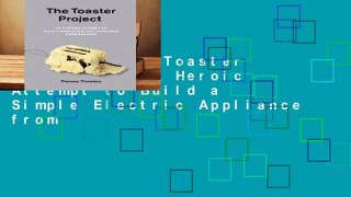 Library  The Toaster Project: Or A Heroic Attempt to Build a Simple Electric Appliance from