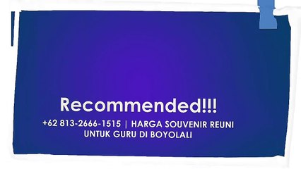 Recommended!!! +62 813-2666-1515 | Harga Souvenir Reuni Untuk Guru di Boyolali