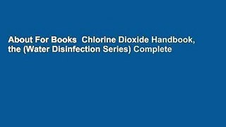 About For Books  Chlorine Dioxide Handbook, the (Water Disinfection Series) Complete