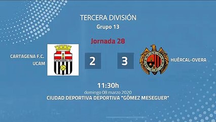 Resumen partido entre Cartagena F.C. UCAM y Huércal-Overa Jornada 28 Tercera División