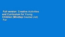 Full version  Creative Activities and Curriculum for Young Children (Mindtap Course List)  For