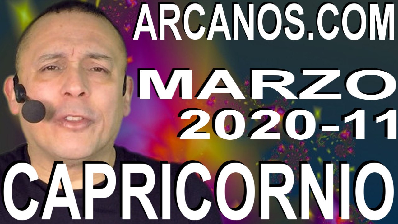 CAPRICORNIO MARZO 2020 ARCANOS.COM - Horóscopo 8 al 14 de marzo de 2020 - Semana 11