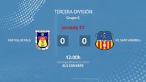 Resumen partido entre Castelldefels y UE Sant Andreu Jornada 27 Tercera División