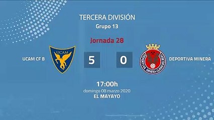 Resumen partido entre UCAM CF B y Deportiva Minera Jornada 28 Tercera División