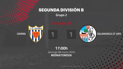 Resumen partido entre Izarra y Salamanca CF UDS Jornada 28 Segunda División B