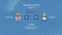 Resumen partido entre Peña Sport y Burladés Jornada 27 Tercera División