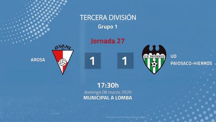 Resumen partido entre Arosa y UD Paiosaco-Hierros Jornada 27 Tercera División