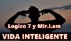 VIDA INTELIGENTE - Logico 7 y Mir.i.am - Música Rap