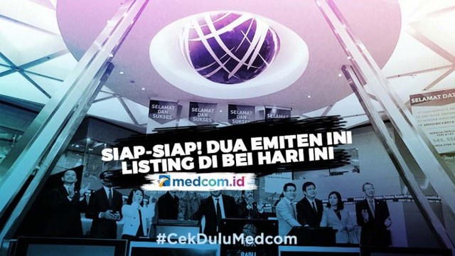 Siap-siap! Dua Emiten Ini Listing di BEI Hari Ini