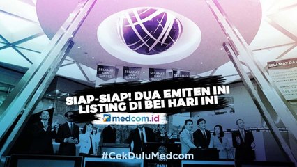 Siap-siap! Dua Emiten Ini Listing di BEI Hari Ini