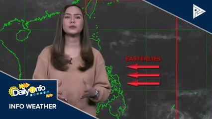 PTV INFO WEATHER: Easterlies, nakakaapekto sa buong kapuluan