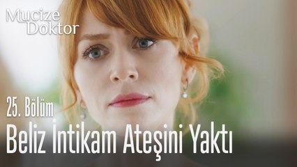 Beliz intikam ateşini yaktı - Mucize Doktor 25. Bölüm
