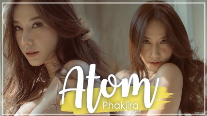 อะตอม ภัคจิรา สาวหุ่นเซ็กซี่ หน้าตาคล้าย อั้ม พัชราภา
