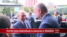 Putin'den Cumhurbaşkanı Erdoğan'a Kahvaltı Önerisi