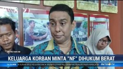 Keluarga Korban Minta "NF" Dihukum Berat