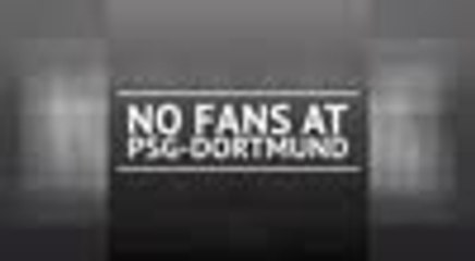 BREAKING NEWS - No fans at PSG-Dortmund
