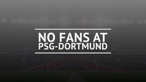 Breaking News - PSG-Dortmund to be played behind closed doors