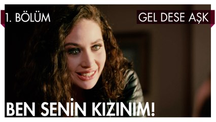 Ben Senin Kızınım! - Gel Dese Aşk 1. Bölüm
