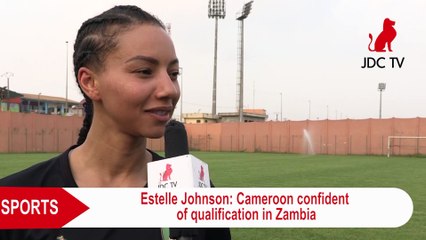 ESTELLE JOHNSON: Cameroon confident of qualification in Zambia