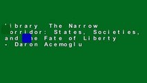 Library  The Narrow Corridor: States, Societies, and the Fate of Liberty - Daron Acemoglu