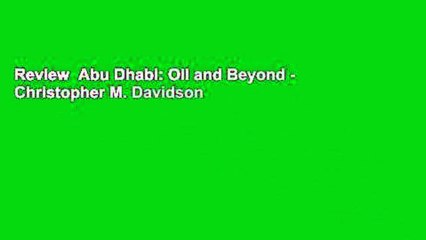 Review  Abu Dhabi: Oil and Beyond - Christopher M. Davidson