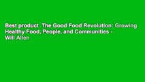 Best product  The Good Food Revolution: Growing Healthy Food, People, and Communities - Will Allen