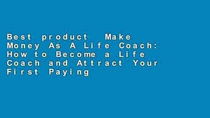 Best product  Make Money As A Life Coach: How to Become a Life Coach and Attract Your First Paying