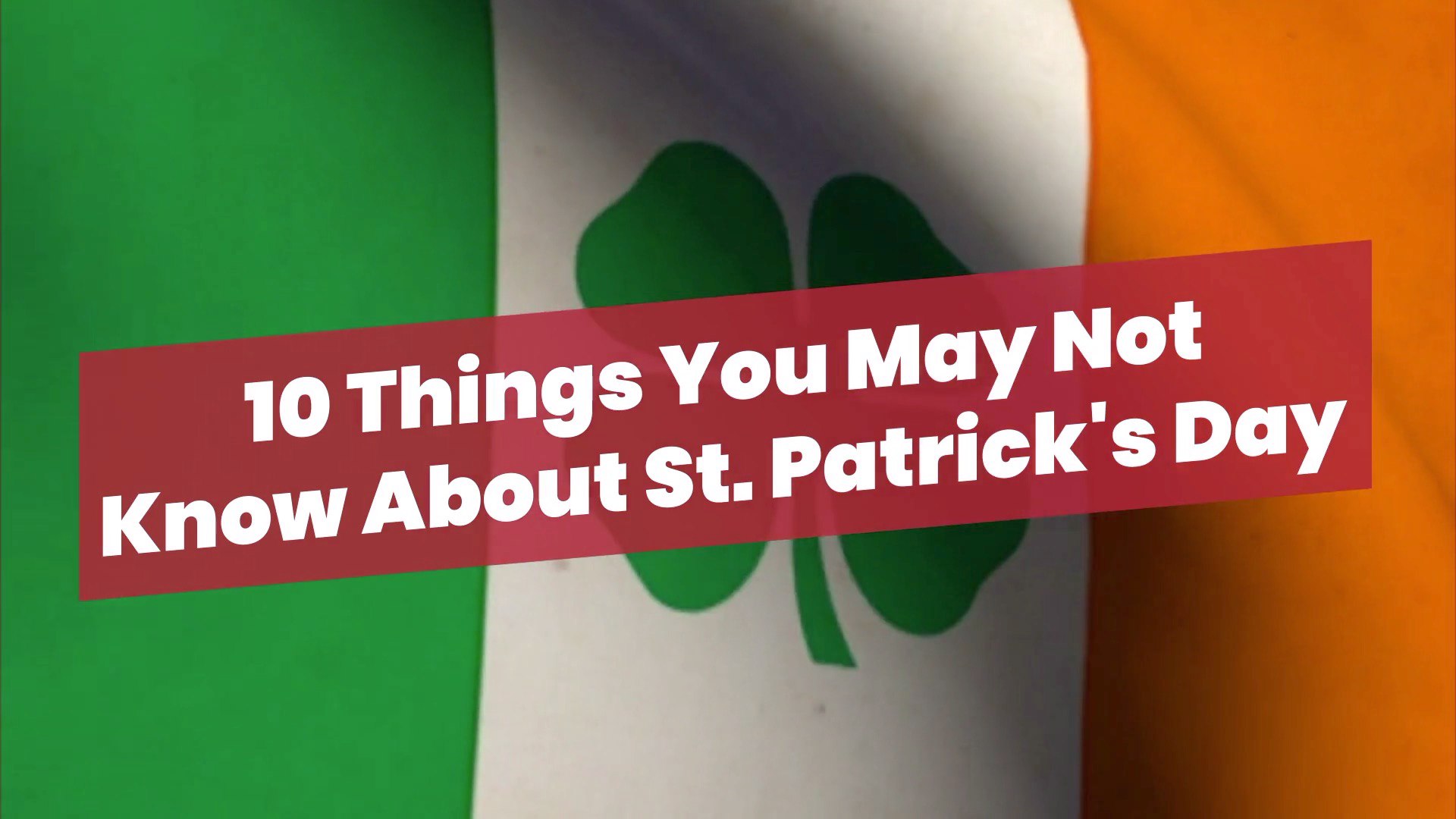 Surprise Facts About St. Patrick's Day