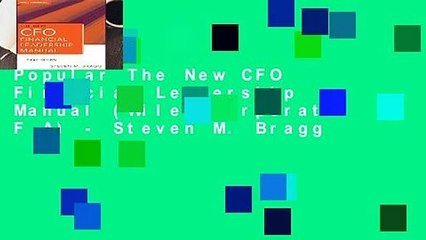 Popular The New CFO Financial Leadership Manual (Wiley Corporate F A) - Steven M. Bragg