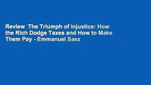 Review  The Triumph of Injustice: How the Rich Dodge Taxes and How to Make Them Pay - Emmanuel Saez