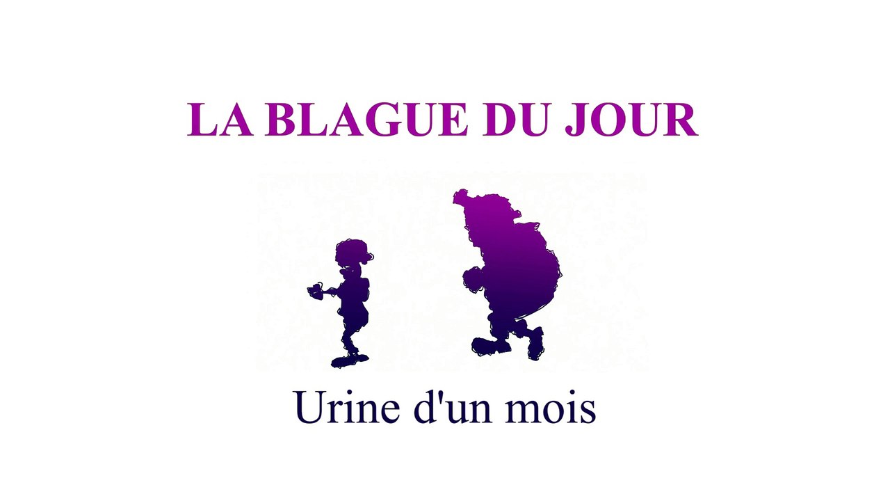 urine d'un mois - La blague du jour