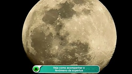 Veja como acompanhar o fenômeno da superlua