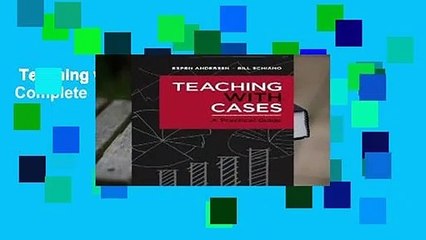 Teaching with Cases: A Practical Guide Complete